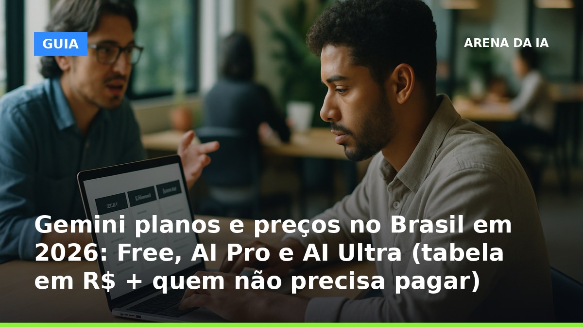 Gemini planos e preços no Brasil em 2026: Free, AI Pro e AI Ultra
